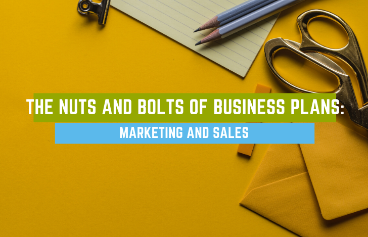 The Nuts and Bolts of Business Plans : Marketing and Sales